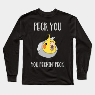 peck you, you peckin' peck Long Sleeve T-Shirt